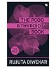 The PCOD & Thyroid Book - English By Rujuta Diwekar