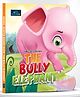 The Bully Elephant Animal Shaped Story Board Book