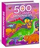 500 Dinosaurs Sticker Book; Prehistoric Sticker Activity Book with Fun Dino Facts for Kids, Toddlers, Preschoolers