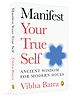 Manifest Your True Self: Ancient Wisdom for Modern Souls Fiction pack of 1 Book-English