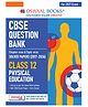 OSWAAL BOOKS CBSE Question Bank for Class 12 Physical Education| Chapter-wise and Topic-wise: Solved Papers (2017-2026) | Includes 2026 Papers- fully solved | With oswaal.ai | For 2027 Exam