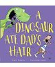 Scholastic A Dinosaur Ate Dads Hair Story Book - English