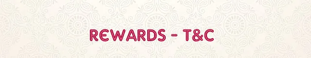 Rewards Terms & Condition Rewards Terms & Condition