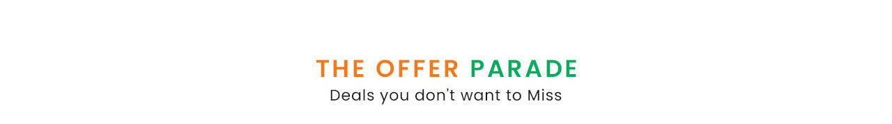 THE OFFER PARADE - Deals you don't want to Miss