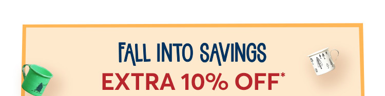 Fall into Savings EXTRA 15% OFF*