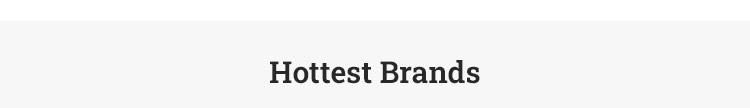 Hottest Brands
