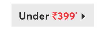 UNDER RS 399*