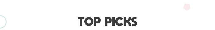TOP PICKS TOP PICKS
