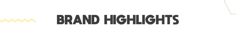 Brand Highlights Brand Highlights