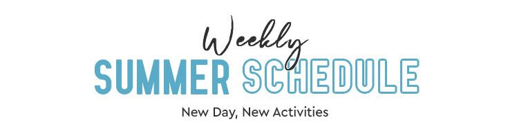 Weekly Summer Schedule