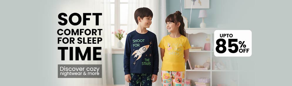 Soft Comfort for Sleep Time | Up to 14Y