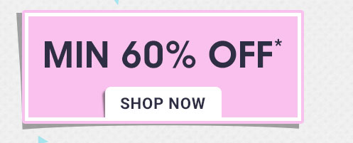 MIN 60% OFF*