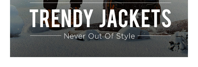 Trendy Jackets - Never Out of Style