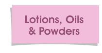 Lotions, Oils & Powders