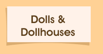 Dolls & Dollhouses
