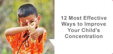 12 Most Effective Ways to Improve Your Child’s Concentration