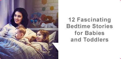 12 Fascinating Bedtime Stories for Babies and Toddlers
