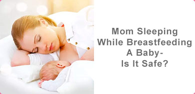 Mom Sleeping While Breastfeeding A Baby – Is It Safe?