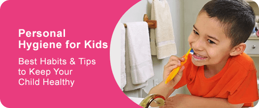 Personal Hygiene for Kids: Best Habits & Tips to Keep Your Child Healthy