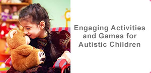 Engaging Activities and Games for Autistic Children