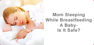 Mom Sleeping While Breastfeeding A Baby – Is It Safe?
