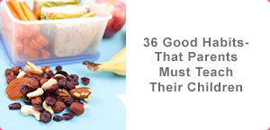 36 Good Habits – That Parents Must Teach Their Children