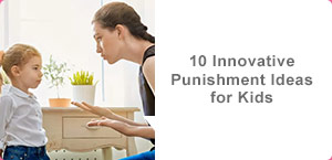10 Innovative Punishment Ideas for Kids