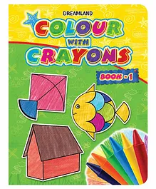 Dreamland Colour With Crayons Book 1 for Kids- Drawing and Colouring Book for Early Learners