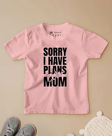 Be Awara Sorry I Have Plans With Mum Print Half Sleeves T-Shirt - Baby Pink