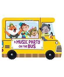 A Music Party on the Bus A Shaped Board Book with Wheels - English