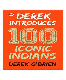 Derek Introduces 100 Iconic Indians by Derek O' Brien - English