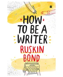 How To Be a Writer by Ruskin Bond - English
