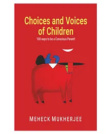 Choices and Voices of Children 100 Ways To be a Conscious Parent -English