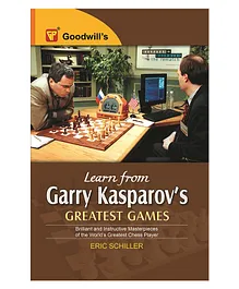 Learn from Garry Kasparovs Greatest Games by Eric Schiller -English