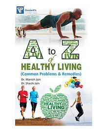 A to Z of Healthy Living by Dr Manish Jain & Shashi Jain - English