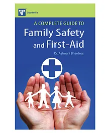 A Complete Guide to Family Safety and First Aid by Dr Ashwani Bhardwaj - English