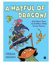 A Hatful of Dragons and More Than 13.8 Billion Other Funny Poems By Vikram Madan- English