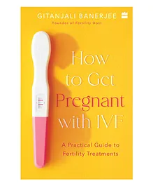 How to Get Pregnant with IVF by Gitanjali Banerjee - English