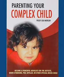 Parenting Your Complex Child Book by Peggy Lou Morgan - English