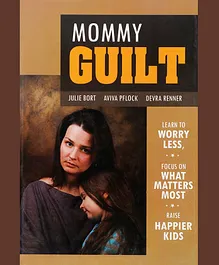 Mommy Guilt Book by Julie Bort Aviva Pflock & Devra Renner - English