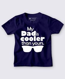 Be Awara Half Sleeves My Dad Is Cooler Than Yours Text Printed T Shirt - Navy Blue