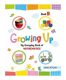 Growing Up My Everyday Book Of Mathematics B - English