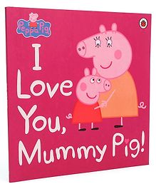 Peppa Pig: I Love You, Mummy Pig Story Book - English