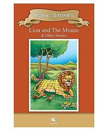 Moral Stories Lion and The Mouse and Other Stories - English