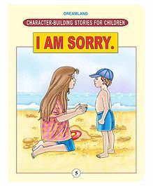 Dreamland I Am Sorry Character Building Moral Stories Book for Children 24 pages (Character-Building Stories For Children)