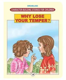 Dreamland Why Lose Your Temper? Character Building Moral Stories Book for Children 24 pages (Character-Building Stories For Children)