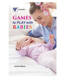 Goodwill Publishing House Games to Play with Babies - English