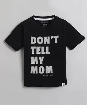 Polka Tots Half Sleeves T Shirt Dont Tell My Mom Print - Black
