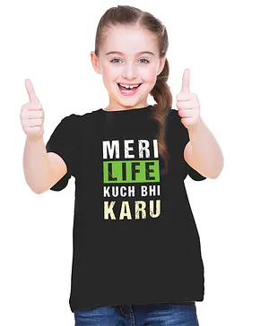 BRATMA Half Sleeves Meri Life Kuch Bhi Karu Text Print Tee - Black