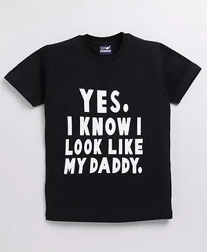 TOONYPORT Family Theme Half Sleeves Yes I Know I Look Like Daddy Text Printed Tee - Black